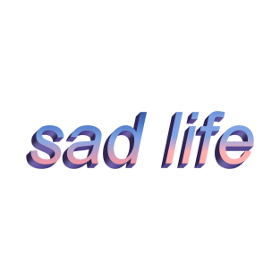 Sad Life - Aesthetic, Meme, Vaporwave T-Shirt