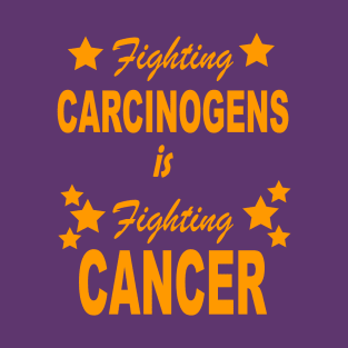 fighting carcinogens is fighting cancer - yellow design T-Shirt