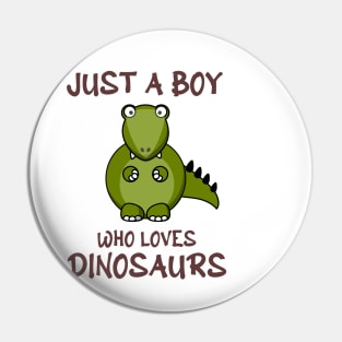 Just A Boy Who Loves Dinosaurs Pin