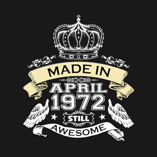 Made in April 1972 Still Awesome T-Shirt