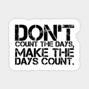 Make the days count Magnet