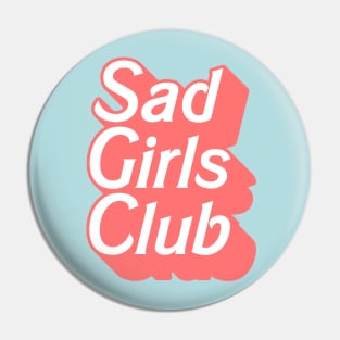 Sad Girls Club † Pin