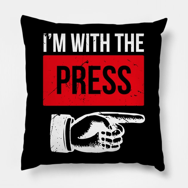 Im With The Press (v1) Pillow by bluerockproducts