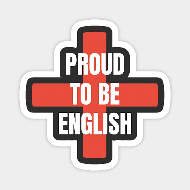 Proud To Be English England UK Pride Magnet by Tracy