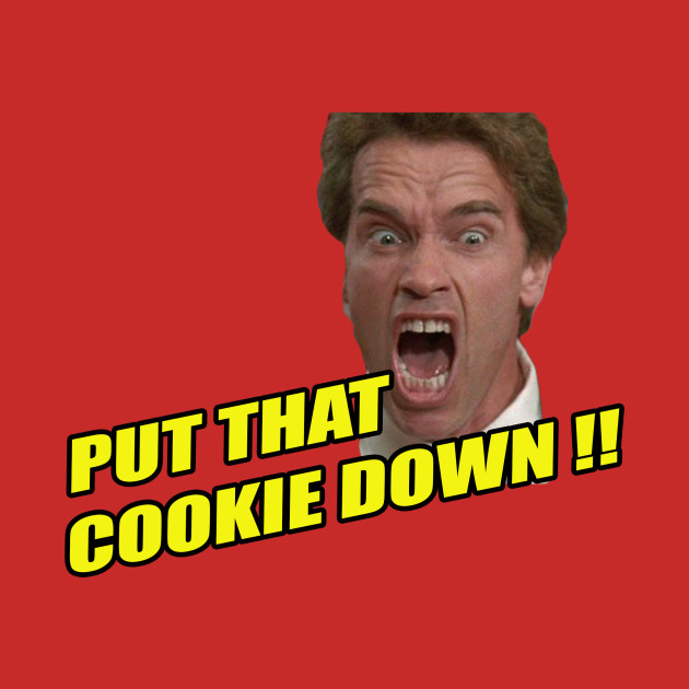 put that cookie down arnold schwarzenegger t shirt teepublic