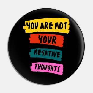 You Are Not Your Negative Thoughts Pin
