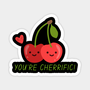 You're cherrific! Magnet