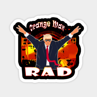 Funny Donald Trump Orange Man Rad Pro Trump Magnet