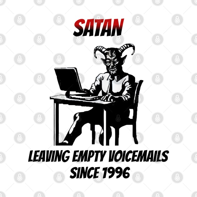 Satan: Leaving Empty Voicemails Since 1996 by happymeld