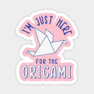 I'm Just Here For The Origami Magnet