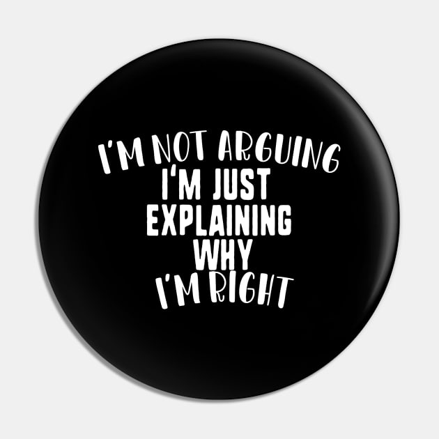 I'm not arguing I'm just explaining why I'm right Pin by uniqueversion