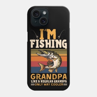 I’m Fishing Grandpa Like A Regular Grandpa Only Way Cooler Phone Case