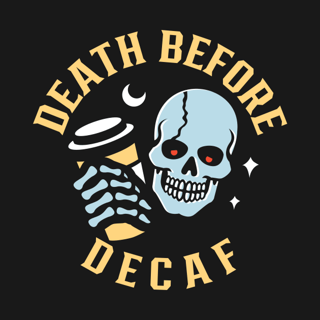 Dead Before Decaf by AnggaDwi store