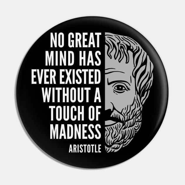 Aristotle Portrait and Inspirational Quote: A Touch of Madness Pin by Elvdant