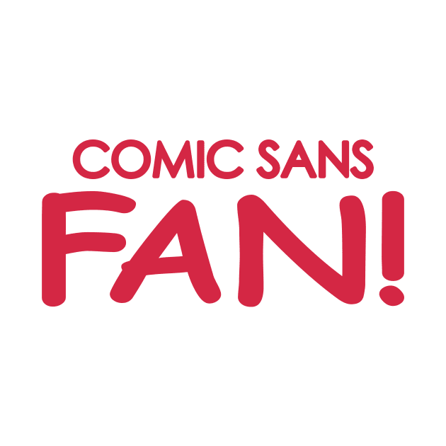 Comic Sans Fan in Red by Bat Boys Comedy