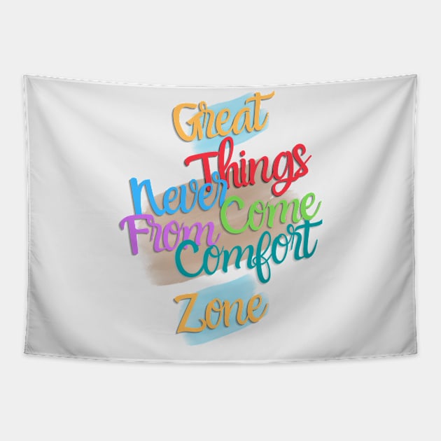 Great things never come from comfort zone Tapestry by ByuDesign15