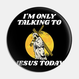 I'm Only Talking To Jesus Today Easter Pin