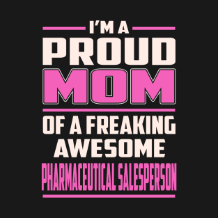 Proud MOM Pharmaceutical Salesperson T-Shirt