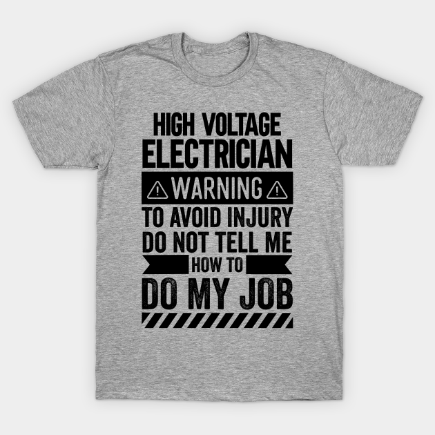 Discover High Voltage Electrician Warning - High Voltage Electrician - T-Shirt