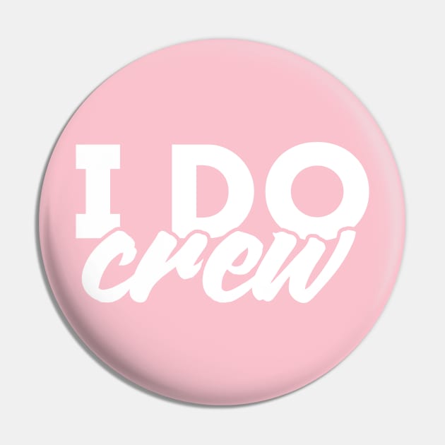 I Do Crew - Wedding Party Design Pin by goodwordsco