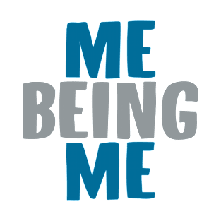 Me Being Me T-Shirt