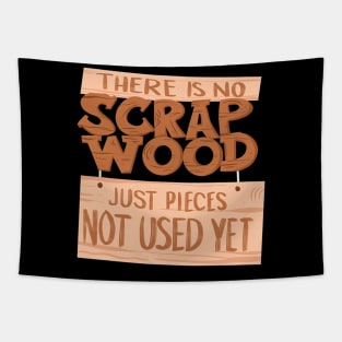 Cool No Scrap Wood Just Not Used  Funny Woodworking Gift Tapestry