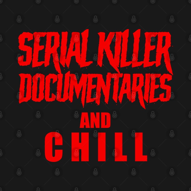 Serial Killer Documentaries and Chill by DemTeez