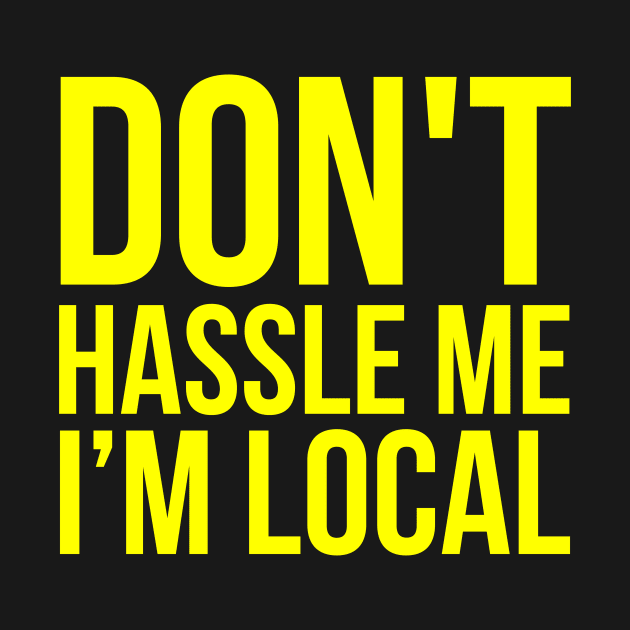 Don't Hassle Me I'm Local by Europhia