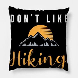 it's okay if you don't like bird hiking, It's a smart people hobby anyway Pillow