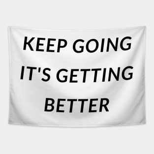 Keep going it's getting better Tapestry