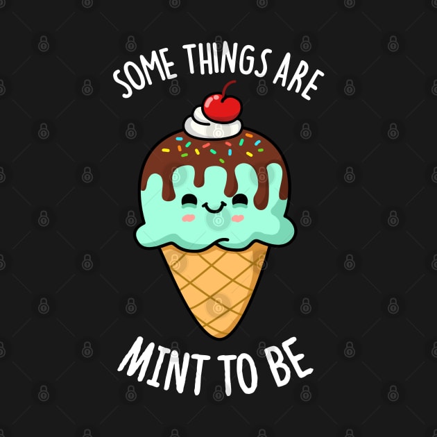 Some Things Are Mint To Be Cute Ice Cream Pun by punnybone