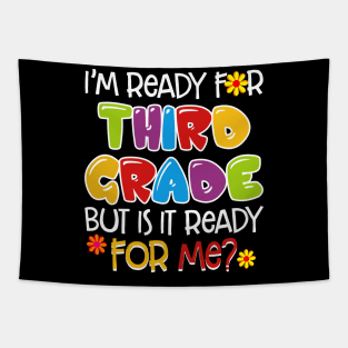 I_m Ready For Third Grade But Is It Ready For Me Tapestry