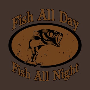 Fish All  Day T-Shirt
