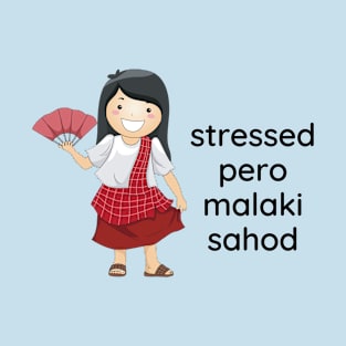 filipino humor tagalog statement - stressed pero malaki sahod T-Shirt