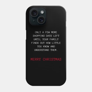 Only A Few More Shopping Days Left Until Your Family Finds Out How Little You Know And Understand Them. Christmas Humor. Rude, Offensive, Inappropriate Christmas Design. White And Red Phone Case