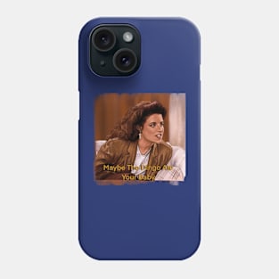 Maybe The Dingo Ate Your Baby - Elaine Benes - Seinfeld Phone Case