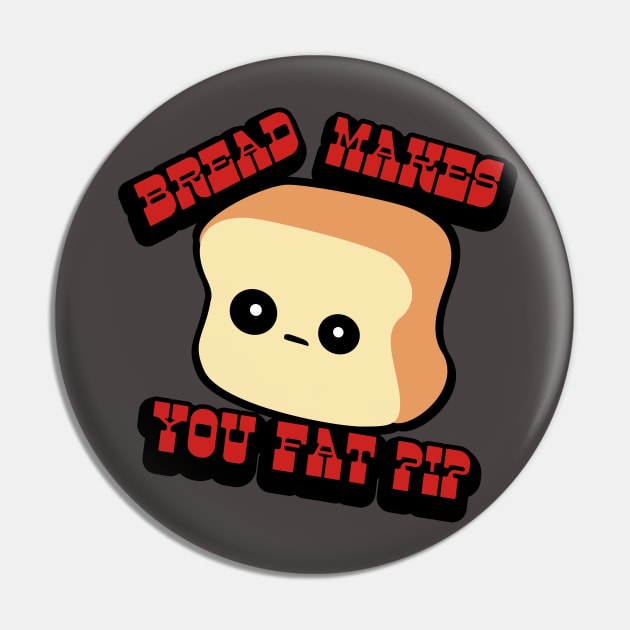 BREAD MAKES YOU FAT? Pin by Brunaesmanhott0