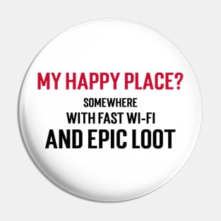 My happy place? Somewhere with fast Wi-Fi and epic loot Pin