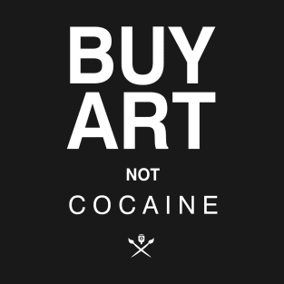 Buy art not cocaine T-Shirt