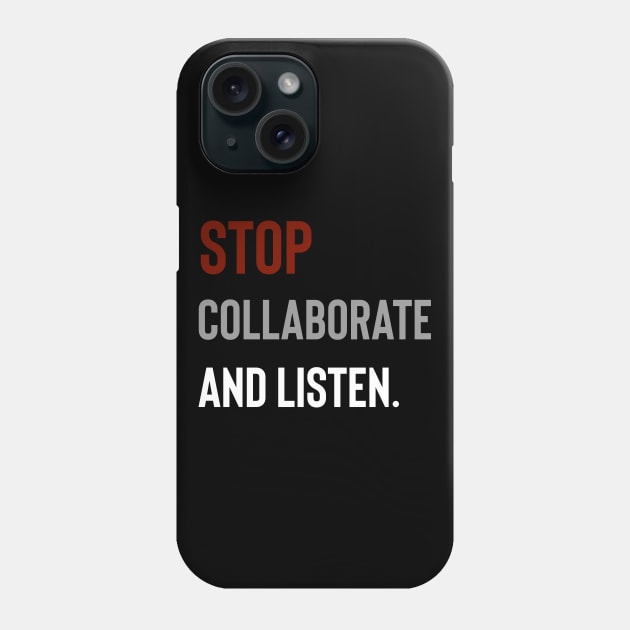 Stop Collaborate And Listen Phone Case by Raw Designs LDN