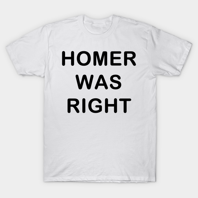 homer was right shirt