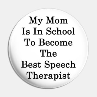 My Mom Is In School To Become The Best Speech Therapist Pin