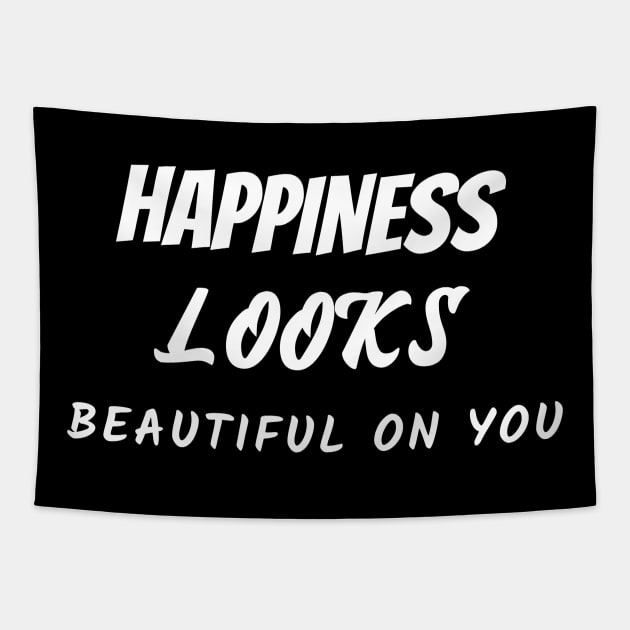 Happiness looks beautiful on you Tapestry by Relaxing Positive Vibe