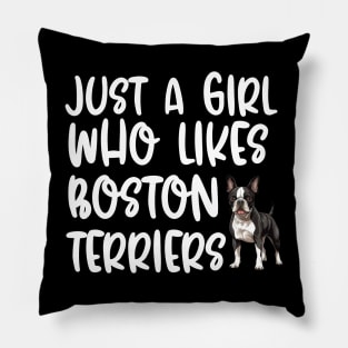 Just A Girl Who Likes Boston Terriers Pillow