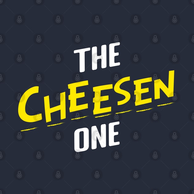 The Cheesen One by Shirts That Bangs