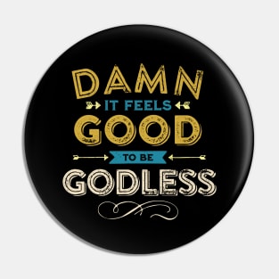 Damn it Feels Good to be Godless - Color Pin