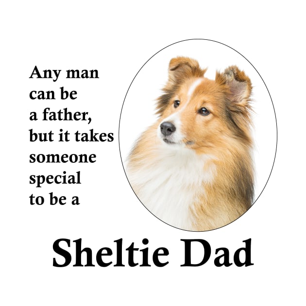 Sheltie Dad by You Had Me At Woof