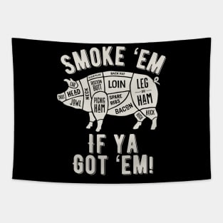 Smoke 'Em if You Got 'Em Shirt Tapestry