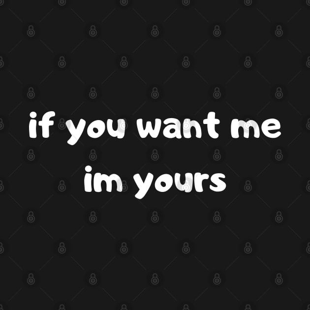 if you want me am yours by mdr design