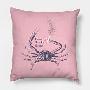 "Don't Smoke Sonny" crab Pillow